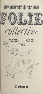 Michel Corvin et  Copi - Petite folie collective.