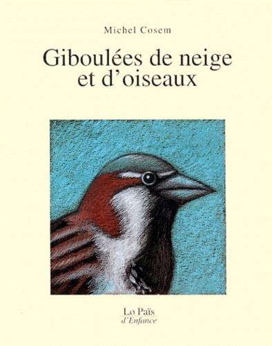 Michel Cosem - Giboulées de neige et d'oiseaux.