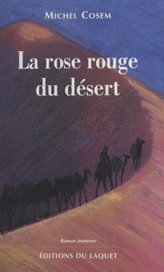 Michel Cosem - La rose rouge du désert.