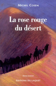 Michel Cosem - La rose rouge du désert.