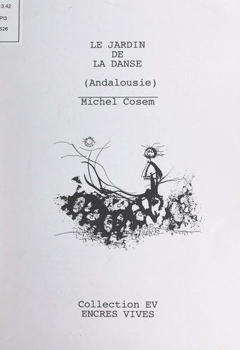 Le jardin de la danse. Poésie-voyage : Andalousie, février 1991