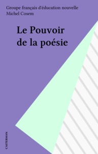 Michel Cosem - Le Pouvoir de la poésie.