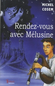 Michel Cosem - Rendez-vous avec Mélusine.