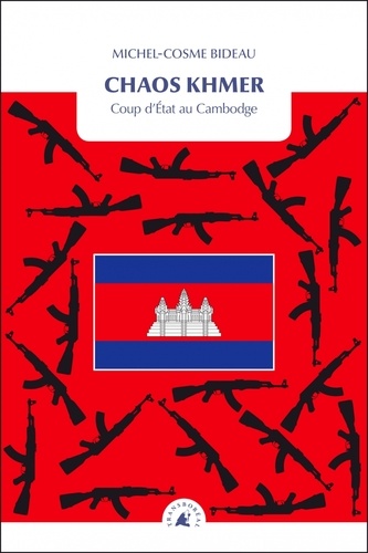 Michel-Cosme Bideau - Chaos khmer - Coup d'Etat au Cambodge.