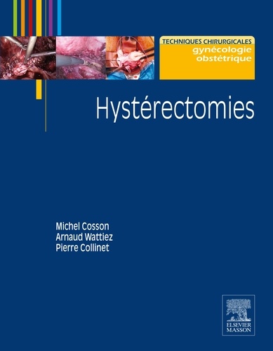 Michel Cosson et Pierre Collinet - Hystérectomies.