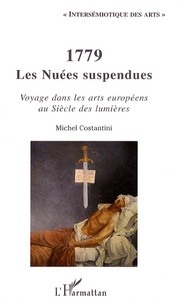 Michel Costantini - 1779 Les Nuées suspendues - Voyage dans les arts européens au Siècle des lumières.