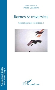 Michel Costantini - Bornes & traversées - Sémiotique des frontières, I.