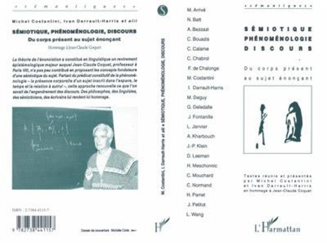 Michel Costantini - Sémiotique, phénoménologie, discours - Du corps présent au sujet énonçant, en hommage à Jean-Claude Coquet.