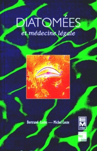 Michel Coste et Bertrand Ludes - Diatomees Et Medecine Legale. Application De La Recherche Des Diatomees Au Diagnostique De La Submersion Vitale.