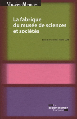 Michel Côté - La fabrique du musée de sciences et sociétés.