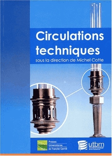 Michel Cotte - Circulations techniques - En amont de l'innovation : hommes, objets et idées en mouvement.