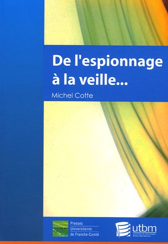 Michel Cotte - De l'espionnage industriel à la veille technologique.