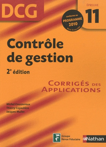 Michel Coucoureux et Thierry Cuyaubère - Contrôle de gestion DCG épreuve 11 Corrigés des applications.