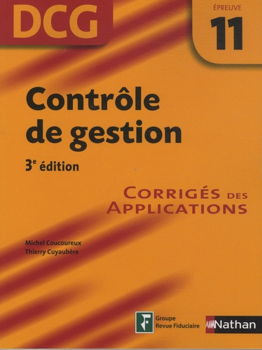 Michel Coucoureux et Thierry Cuyaubère - Contrôle de gestion DCG épreuve 11 - Corrigés des applications.