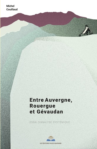 Michel Couillaud - Entre Auvergne, Rouergue et Gévaudan - Essai d'analyse systémique.