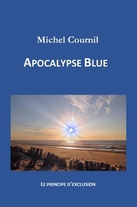 Michel Cournil - Apocalypse Blue - Le principe d'exclusion.