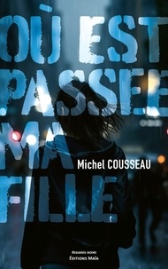 Michel Cousseau - Où est passée ma fille.