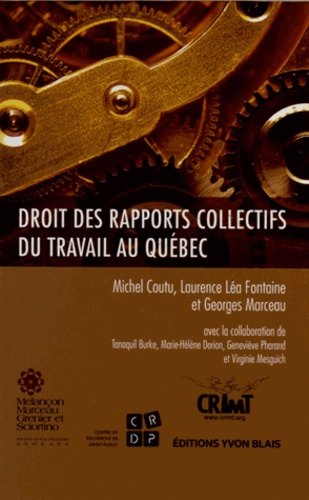 Droit des rapports collectifs du travail au Québec de Michel Coutu ...