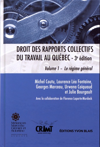 Droit des rapports collectifs du travail au Québec. Volume 1, Le régime général 3e édition