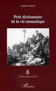 Michel Covin - Petit dictionnaire de la vie monastique.