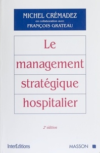 Michel Crémadez - Le Management Strategique Hospitalier. 2eme Edition.