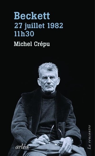 Michel Crépu - Beckett, 27 juillet 1982, 11h30.