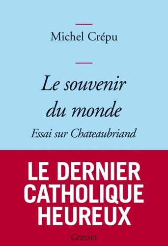 Le souvenir du monde. Essai sur Chateaubriand