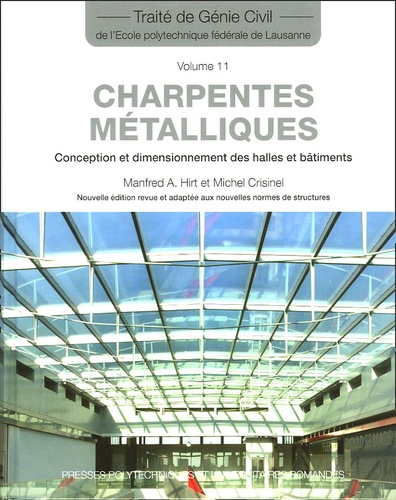 Michel Crisinel et Manfred-A Hirt - Charpentes métalliques - Conception et dimensionnement des halles et bâtiments.