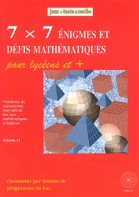 Michel Criton - 7 x 7 énigmes et défis mathématiques pour lycéens et + - Problèmes du championnat international des jeux mathématiques et logiques.