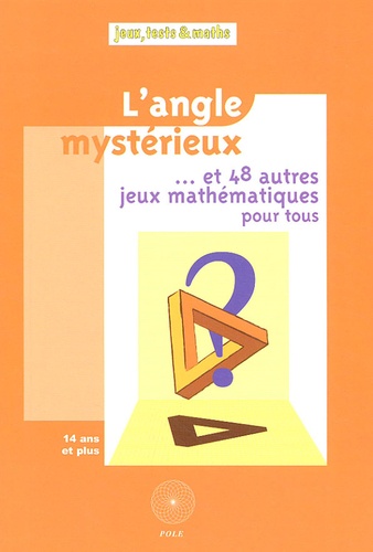 Michel Criton - L'angle mystérieux - Et 48 autres jeux mathématiques pour tous.