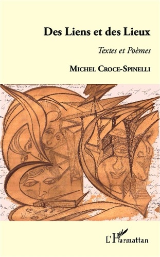 Michel Croce-Spinelli - Des Liens et des Lieux - Textes et Poèmes.