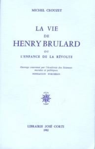 Michel Crouzet - La Vie de Henri Brulard ou l'Enfance de la révolte.