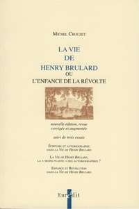 Michel Crouzet - La Vie de Henry Brulard, ou l'Enfance de la révolte.