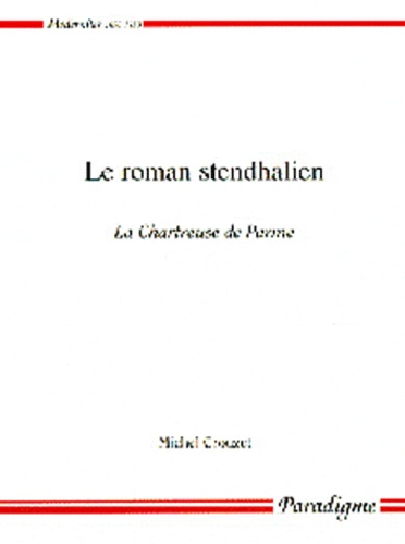 Michel Crouzet - Le roman stendhalien - La Chartreuse de Parme.