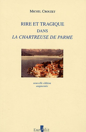 Michel Crouzet - Rire et tragique dans La Chartreuse de Parme.
