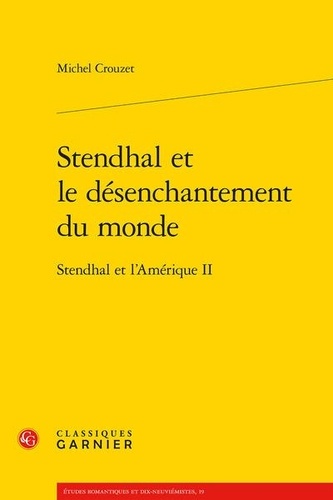 Stendhal et l'Amérique. Tome 2, Stendhal et le désenchantement du monde