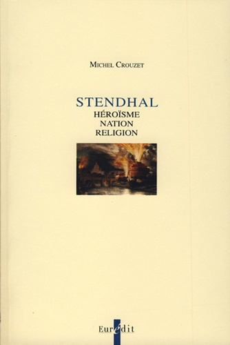 Stendhal. Héroïsme, Nation, Religion
