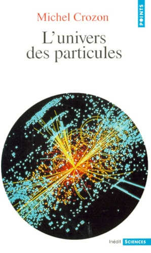 Michel Crozon - L'univers des particules.