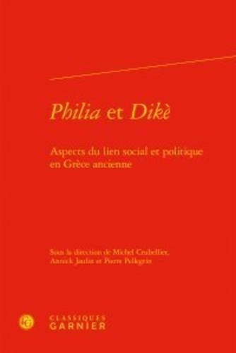 Philia et Dikè. Aspects du lien social et politique en Grèce ancienne