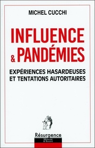 Michel Cucchi - Influence & Pandémies - Expériences hasardeuses et tentations autoritaires.