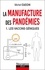 La manufacture des pandémies. Tome 1 Les vaccins géniques