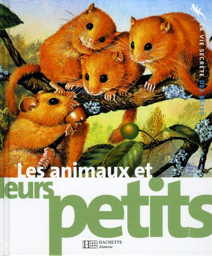 Michel Cuisin et Thierry Desailly - Les animaux et leurs petits.