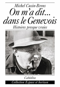 Michel Cusin-Brens - On M'A Dit... Dans Le Genevois. Histoires Presque Vraies.