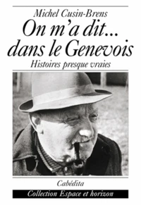 On M'A Dit... Dans Le Genevois. Histoires Presque Vraies