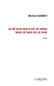 Je ne sais pas d'où je viens mais je sais où je vais