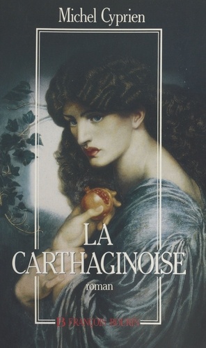 La carthaginoise. Roman du temps d'Hannibal