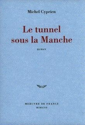 Michel Cyprien - Le tunnel sous la manche.
