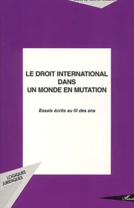Le Droit International Dans Un Monde En Mutation. Essais Ecrits Au Fil Des Ans