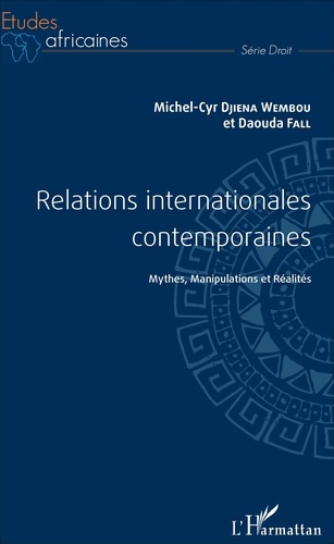 Relations internationales contemporaines. Mythes, manipulations et réalités