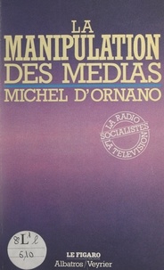 Michel d'Ornano et Alain Berger - La manipulation des médias.